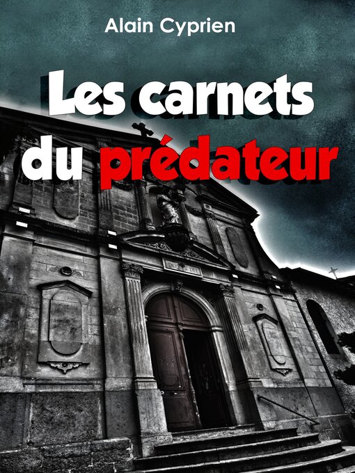 Title details for Les carnets du prédateur by Alain Cyprien - Wait list